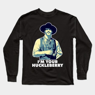 Im Your Huckleberry Long Sleeve T-Shirt